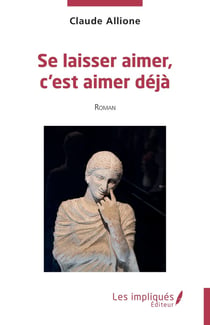 Se laisser aimer, c'est aimer déjà