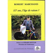Supercentenaire, pour toujours ! ou les secrets de vie du plus vieux recordman du monde de cyclisme