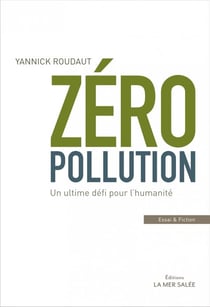 Zéro pollution - un ultime défi pour l'humanité