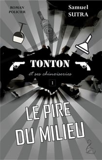 Le pire du milieu - tonton et ses chinoiseries