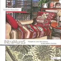 Intra muros - voyages au coeur des maisons et des ateliers d'artiste