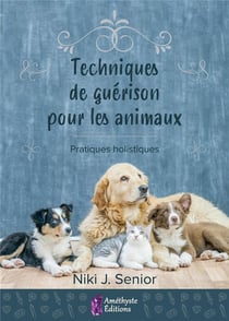 Techniques de guérison pour animaux - Pratiques holistiques