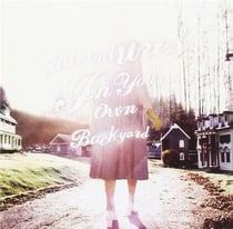 Adventures In Your Own Back Yard