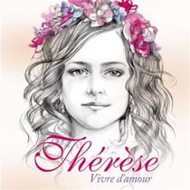 Thérese - vivre d'amour