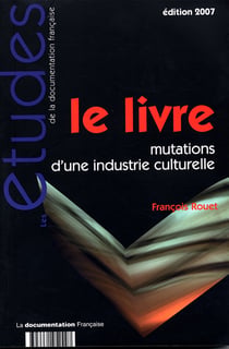 Le livre n 5249-50 2007 - Mutations d'une industrie culturelle