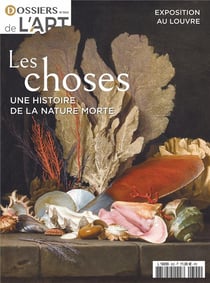 Dossier de l'art n°302 : Les Choses : Une histoire de la nature morte depuis l'antiquité - oct 2022