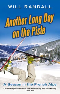 Another Long Day on the Piste - A Season in the French Alps