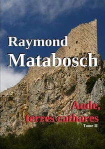 Aude, terres cathares Tome II