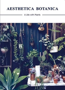 Aesthetica botanica - a life with plants
