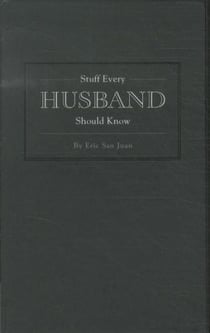 STUFF EVERY HUSBAND SHOULD KNOW