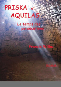 PRISKA et AQUILAS : le temps des persécutions
