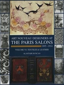 Art nouveau designers at the paris salons 1895-1914 vol. 6 textiles and leather