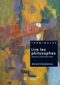 Lire les philosophes Terminale - Livre de l'élève - Edition 2004 (édition 2004)