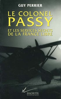 Le colonel Passy et les services secrets de la France Libre