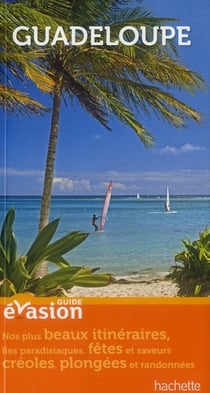 Guide évasion : Guadeloupe