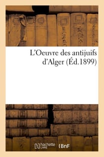 L'oeuvre des antijuifs d'alger (ed.1899)