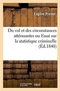 Du vol et des circonstances attenuantes ou essai sur la statistique criminelle