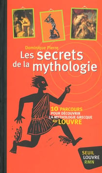 Secrets de la mythologie. dix parcours pour decouvrir la mythologie grecque au louvre (les)