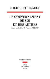 Le gouvernement de soi et des autres Tome 1 : Cours au Collège de France (1982-1983)