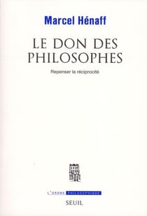 Le don des philosophes - repenser la réciprocité