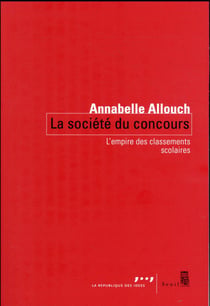 La société du concours - l'empire des classements scolaires