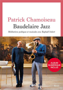 Baudelaire jazz : méditations poétiques et musicales avec Raphaël Imbert