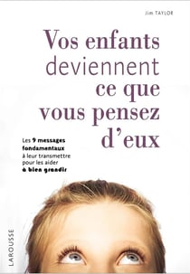 Vos enfants deviennent ce que vous pensez d'eux