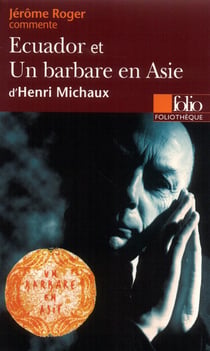 Ecuador et Un barbare en Asie d'Henri Michaux (Essai et dossier)