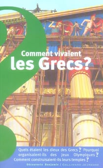Comment vivaient les grecs ? - quels etaient les dieux des grecs ? pourquoi organisaient-ils des jeu