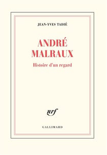 Malraux, histoire d'un regard