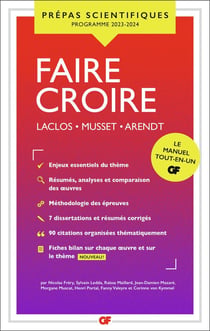 GF - Prépas Scientifiques Tome 4020 : Faire croire : Laclos, Musset, Arendt (édition 2023/2024)