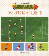 Découvre le monde avec rémi et capucine - les sports et loisirs
