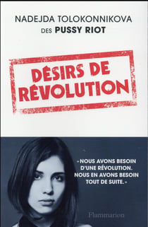 Désirs de révolution : le manifeste des Pussy Riot