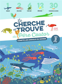 LE CHERCHE ET TROUVE DU PERE CASTOR : compte les animaux du monde