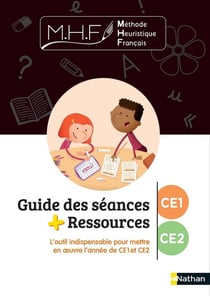 MHF - La Méthode Heuristique de Français : CE1/CE2 : guide des séances + ressources (édition 2022)