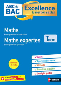 ABC du bac excellence Tome 4 : mathématiques +, mathématiques expertes - terminale (édition 2020)
