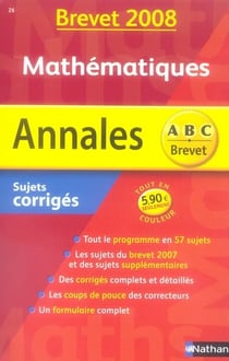 Annales ABC du bac - sujets & corrigés Tome 26 : mathématiques - brevet 2008