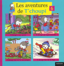 Les aventures de T'choupi t.6