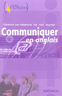 Communiquer en anglais Contacts par téléphone, fax, mail, courrier Voie Express Professionnel Livre
