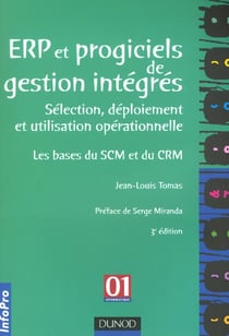Erp et progiciels de gestion integres - de la decision d'implantation a l'utilisation operationnelle - 3e edition