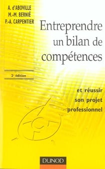 Entreprendre un bilan de competences... - 2eme edition - ...et reussir son projet professionnel (2e edition)