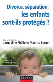 Divorce, séparation - les enfants sont-ils protégés ? résidence alternée, aliénation parentale, droit à l?enfant