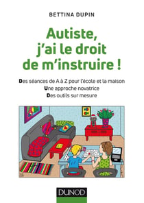 Autiste, j'ai le droit de m'instruire ! des séances de A à Z pour l'école et la maison, une approche novatrice, des outils sur mesure