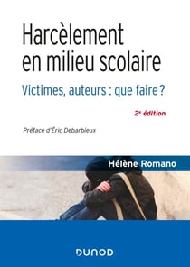 Harcèlement en milieu scolaire - victimes, auteurs : que faire ? (2e édition)