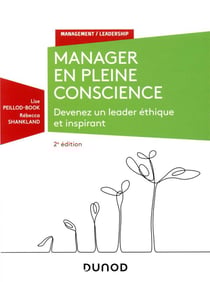 Manager en pleine conscience - 2e éd - Devenez un leader éthique et inspirant
