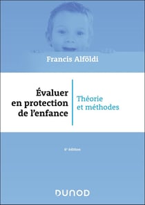 Évaluer en protection de l'enfance : Théorie et méthodes (6e édition)