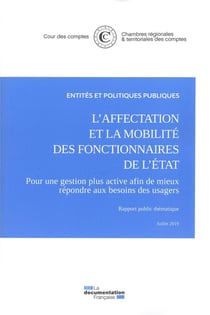 L'affectation et la mobilité des fonctionnaires de l'Etat - pour une gestion plus active afin de mieux répondre aux besoins des usagers