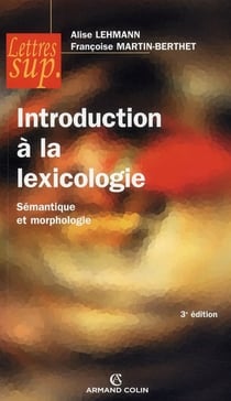 Introduction à la lexicologie - sémantique et morphologie (3e édition)