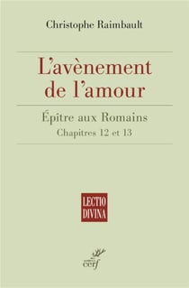 L'avènement de l'amour - épître aux Romains, chapitres 12 et 13