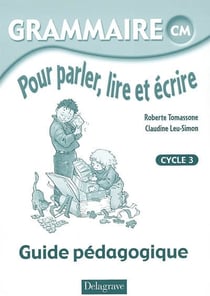 Grammaire cm pour parler lire et ecrire professeur cycle 3